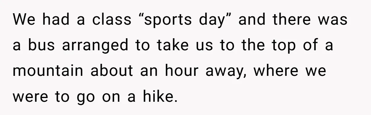 We had a class “sports day” and there was a bus arranged to take us to the top of a mountain about an hour away, where we were to go...
