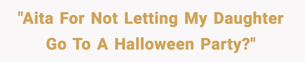 "AITA for not letting my daughter go to a Halloween party?"