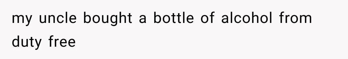 Airport Guard Tries To “Confiscate” Woman’s Empty Bottle For Himself, She Outsmarts Him And Leaves Him Fuming my uncle bought a bottle of alcohol from duty free
