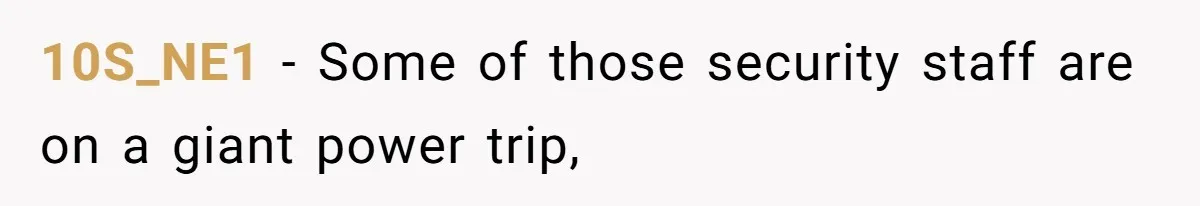 Airport Guard Tries To “Confiscate” Woman’s Empty Bottle For Himself, She Outsmarts Him And Leaves Him Fuming 10S_NE1 − Some of those security staff are on a giant power trip,