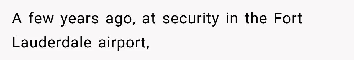 Airport Guard Tries To “Confiscate” Woman’s Empty Bottle For Himself, She Outsmarts Him And Leaves Him Fuming A few years ago, at security in the Fort Lauderdale airport,