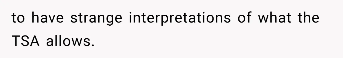 Airport Guard Tries To “Confiscate” Woman’s Empty Bottle For Himself, She Outsmarts Him And Leaves Him Fuming to have strange interpretations of what the TSA allows.