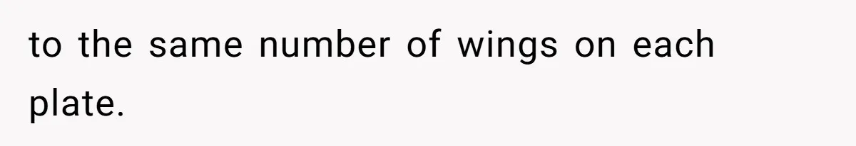 to the same number of wings on each plate.