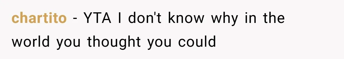 chartito − YTA I don't know why in the world you thought you could