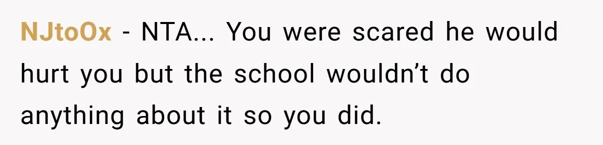 My High School Bully Followed Me to College to Confess His Love, So I Outed Him NJtoOx - NTA... You were scared he would hurt you but the school wouldn’t do anything about it so you did.
