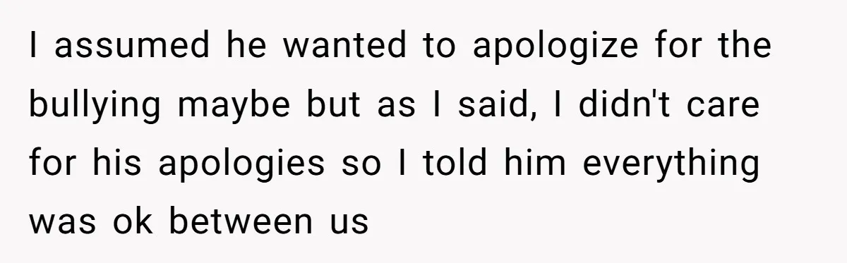 My High School Bully Followed Me to College to Confess His Love, So I Outed Him I assumed he wanted to apologize for the bullying maybe but as I said, I didn't care for his apologies so I told him everything was ok between us