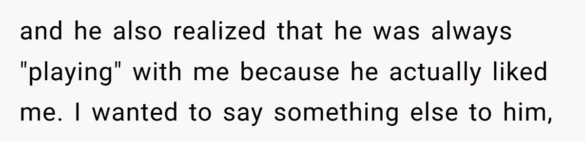 My High School Bully Followed Me to College to Confess His Love, So I Outed Him and he also realized that he was always "playing" with me because he actually liked me. I wanted to say something else to him,