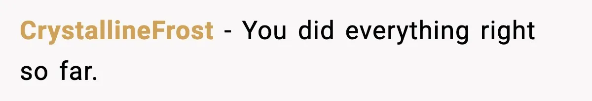 CrystallineFrost − You did everything right so far.