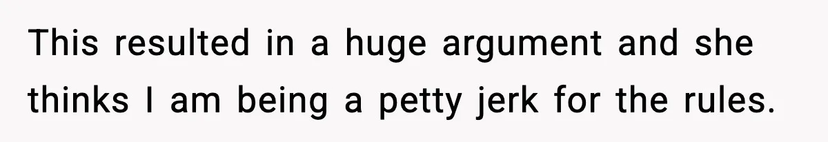 Daughter Asks to Move Back In, Parent Says Yes With Conditions This resulted in a huge argument and she thinks I am being a petty jerk for the rules.