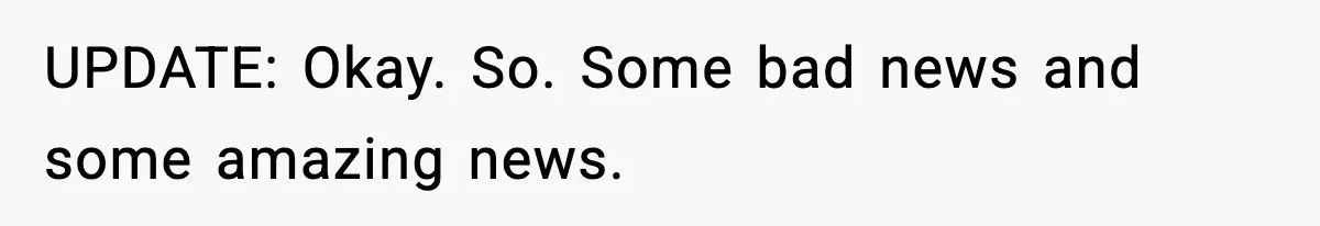He Announced His Pregnancy At His Brother’s Wedding After His Brother Proposed At His UPDATE: Okay. So. Some bad news and some amazing news.