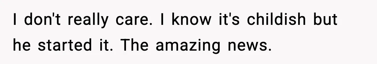 He Announced His Pregnancy At His Brother’s Wedding After His Brother Proposed At His I don't really care. I know it's childish but he started it. The amazing news.