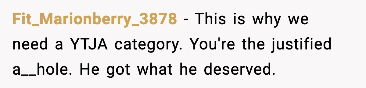 He Announced His Pregnancy At His Brother’s Wedding After His Brother Proposed At His Fit_Marionberry_3878 − This is why we need a YTJA category. You're the justified a__hole. He got what he deserved.