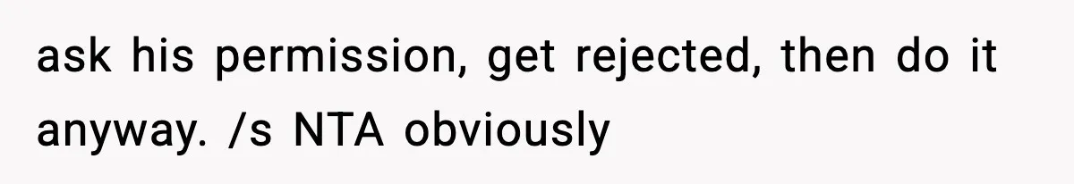 He Announced His Pregnancy At His Brother’s Wedding After His Brother Proposed At His ask his permission, get rejected, then do it anyway. /s NTA obviously