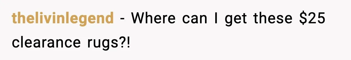 thelivinlegend - Where can I get these $25 clearance rugs?!