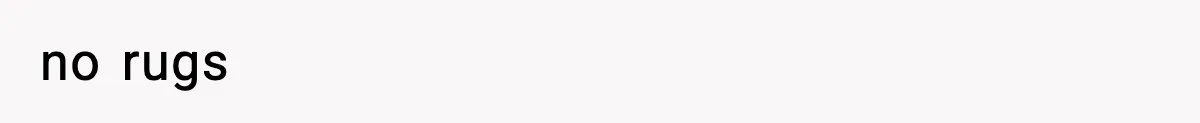 no rugs