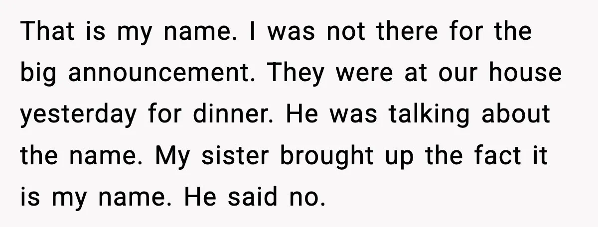 That is my name. I was not there for the big announcement. They were at our house yesterday for dinner. He was talking about the name. My sister brought up...