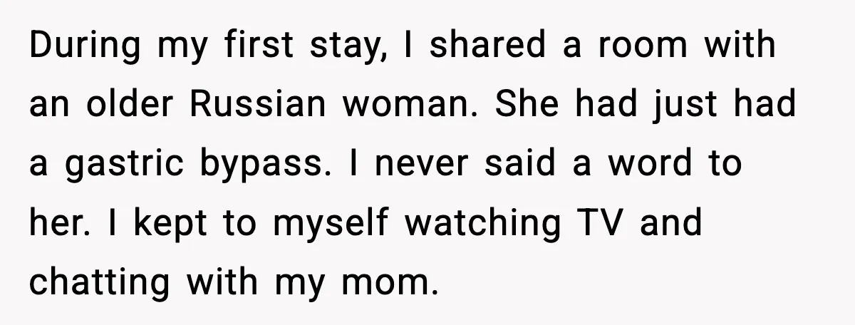 Hospital Roommate Calls Her Ugly In Russian, Student Answers In Russian During my first stay, I shared a room with an older Russian woman. She had just had a gastric bypass. I never said a word to her. I kept to...