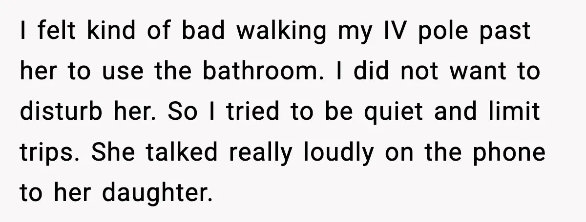 Hospital Roommate Calls Her Ugly In Russian, Student Answers In Russian I felt kind of bad walking my IV pole past her to use the bathroom. I did not want to disturb her. So I tried to be quiet and limit...