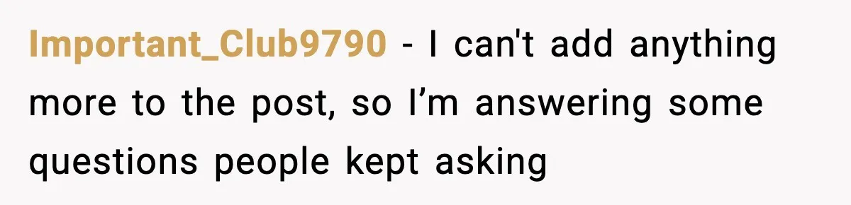 Important_Club9790 − I can't add anything more to the post, so I’m answering some questions people kept asking