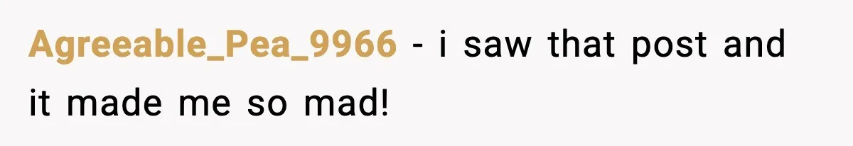 Agreeable_Pea_9966 − i saw that post and it made me so mad!