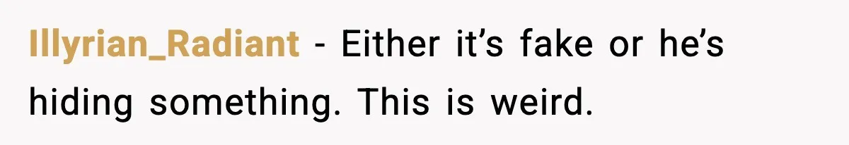 Illyrian_Radiant - Either it’s fake or he’s hiding something. This is weird.