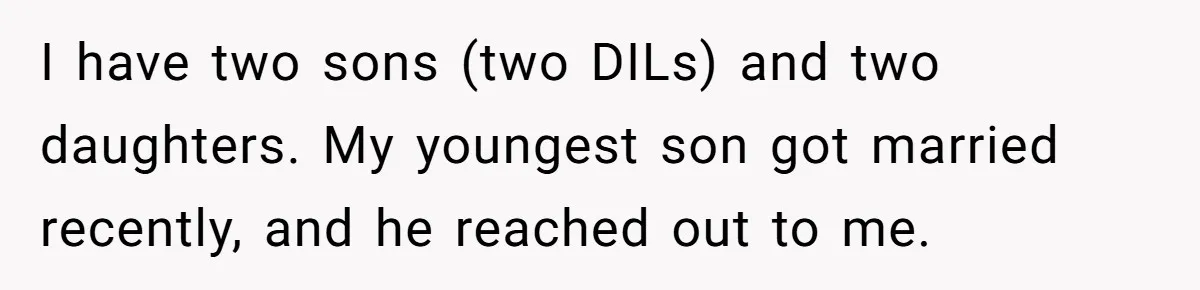 I have two sons (two DILs) and two daughters. My youngest son got married recently, and he reached out to me.