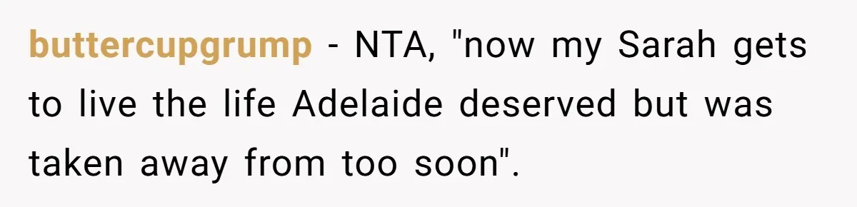 buttercupgrump − NTA, "now my Sarah gets to live the life Adelaide deserved but was taken away from too soon".