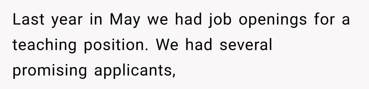 Head Of Math Department Tells Students Their Teacher Was Incompetent, Causing Summer Nightmare Last year in May we had job openings for a teaching position. We had several promising applicants,