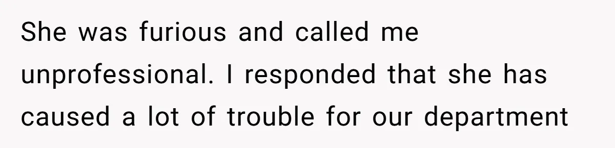 Head Of Math Department Tells Students Their Teacher Was Incompetent, Causing Summer Nightmare She was furious and called me unprofessional. I responded that she has caused a lot of trouble for our department