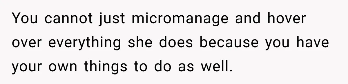 Head Of Math Department Tells Students Their Teacher Was Incompetent, Causing Summer Nightmare You cannot just micromanage and hover over everything she does because you have your own things to do as well.