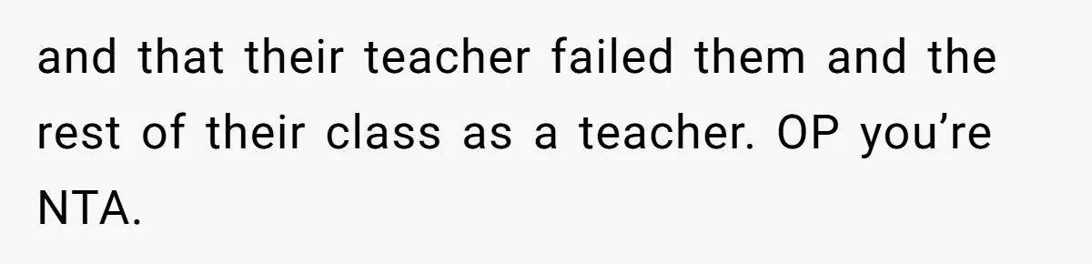 Head Of Math Department Tells Students Their Teacher Was Incompetent, Causing Summer Nightmare and that their teacher failed them and the rest of their class as a teacher. OP you’re NTA.