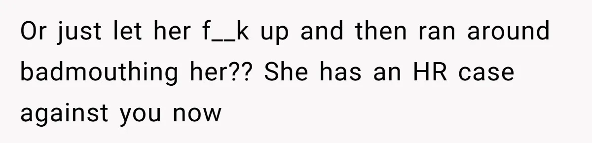 Head Of Math Department Tells Students Their Teacher Was Incompetent, Causing Summer Nightmare Or just let her f__k up and then ran around badmouthing her?? She has an HR case against you now