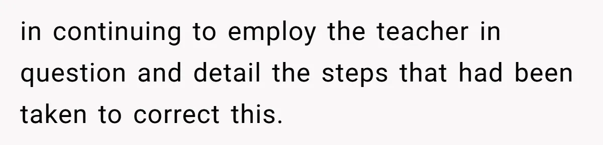 Head Of Math Department Tells Students Their Teacher Was Incompetent, Causing Summer Nightmare in continuing to employ the teacher in question and detail the steps that had been taken to correct this.