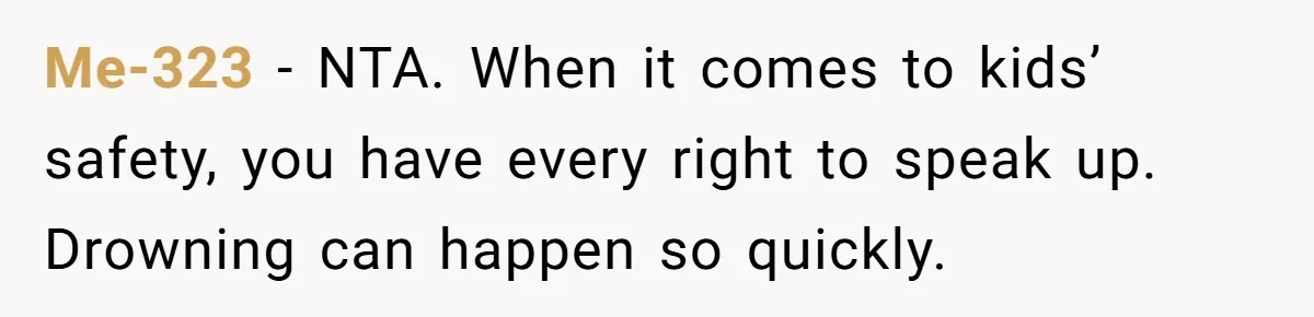 Me-323 − NTA. When it comes to kids’ safety, you have every right to speak up. Drowning can happen so quickly.