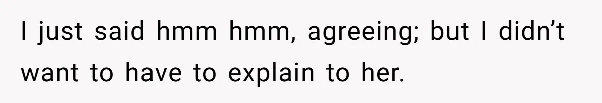 Man Told His Wife She’s Not A Princess, Was He Wrong For Saying That? I just said hmm hmm, agreeing; but I didn’t want to have to explain to her.