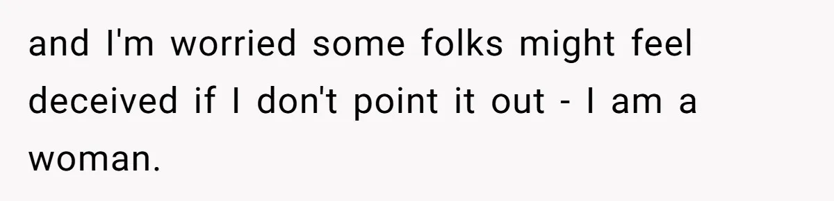 Man Told His Wife She’s Not A Princess, Was He Wrong For Saying That? and I'm worried some folks might feel deceived if I don't point it out - I am a woman.