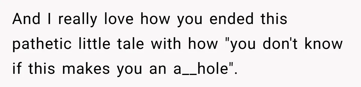Man Told His Wife She’s Not A Princess, Was He Wrong For Saying That? And I really love how you ended this pathetic little tale with how "you don't know if this makes you an a__hole".
