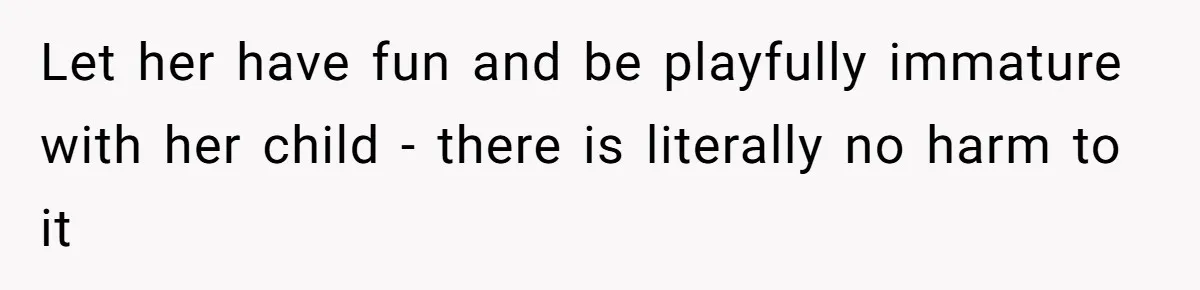Man Told His Wife She’s Not A Princess, Was He Wrong For Saying That? Let her have fun and be playfully immature with her child - there is literally no harm to it
