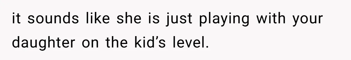 Man Told His Wife She’s Not A Princess, Was He Wrong For Saying That? it sounds like she is just playing with your daughter on the kid’s level.