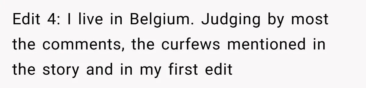 Edit 4: I live in Belgium. Judging by most the comments, the curfews mentioned in the story and in my first edit