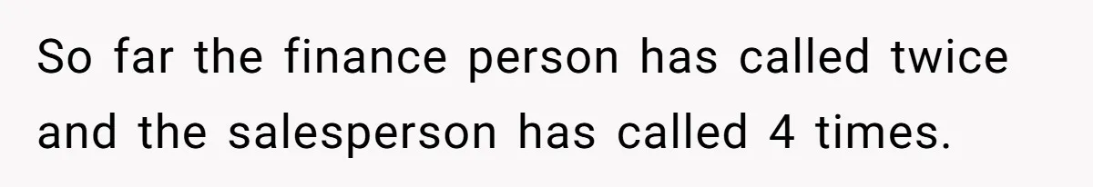 So far the finance person has called twice and the salesperson has called 4 times.