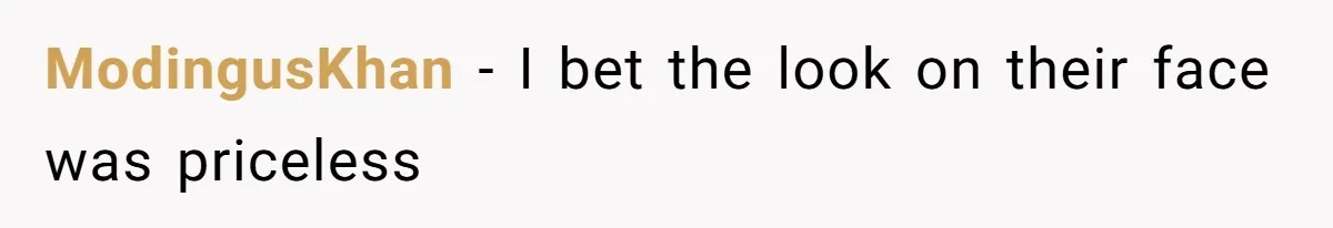 ModingusKhan − I bet the look on their face was priceless