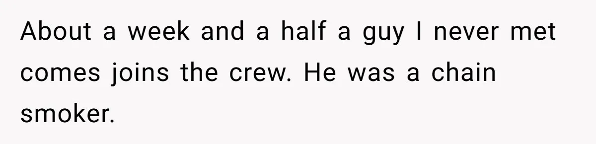 Man Refused To Take A Smelly Co-Worker To The Airport, And Now Everyone Thinks He’s The Jerk About a week and a half a guy I never met comes joins the crew. He was a chain smoker.