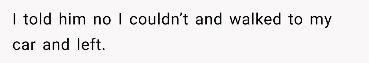 Man Refused To Take A Smelly Co-Worker To The Airport, And Now Everyone Thinks He’s The Jerk I told him no I couldn’t and walked to my car and left.