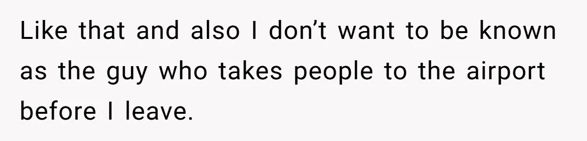 Man Refused To Take A Smelly Co-Worker To The Airport, And Now Everyone Thinks He’s The Jerk Like that and also I don’t want to be known as the guy who takes people to the airport before I leave.