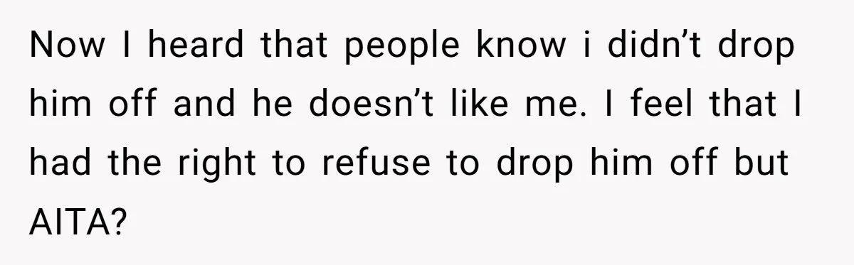 Man Refused To Take A Smelly Co-Worker To The Airport, And Now Everyone Thinks He’s The Jerk Now I heard that people know i didn’t drop him off and he doesn’t like me. I feel that I had the right to refuse to drop him off but...