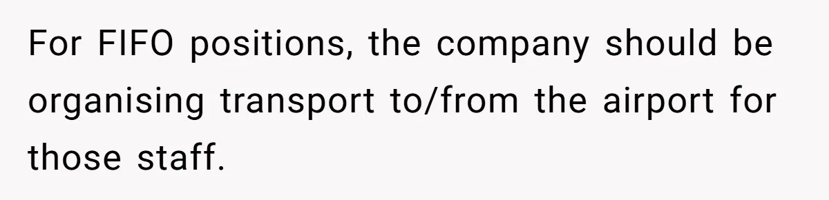 Man Refused To Take A Smelly Co-Worker To The Airport, And Now Everyone Thinks He’s The Jerk For FIFO positions, the company should be organising transport to/from the airport for those staff.