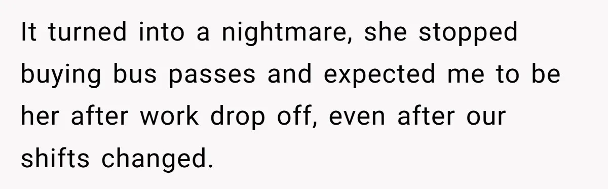 Man Refused To Take A Smelly Co-Worker To The Airport, And Now Everyone Thinks He’s The Jerk It turned into a nightmare, she stopped buying bus passes and expected me to be her after work drop off, even after our shifts changed.