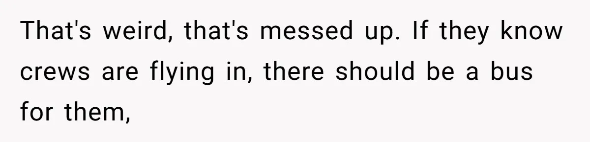 Man Refused To Take A Smelly Co-Worker To The Airport, And Now Everyone Thinks He’s The Jerk That's weird, that's messed up. If they know crews are flying in, there should be a bus for them,