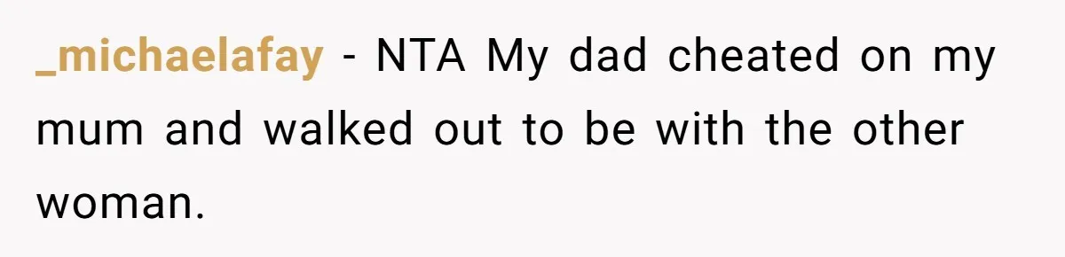 _michaelafay − NTA My dad cheated on my mum and walked out to be with the other woman.